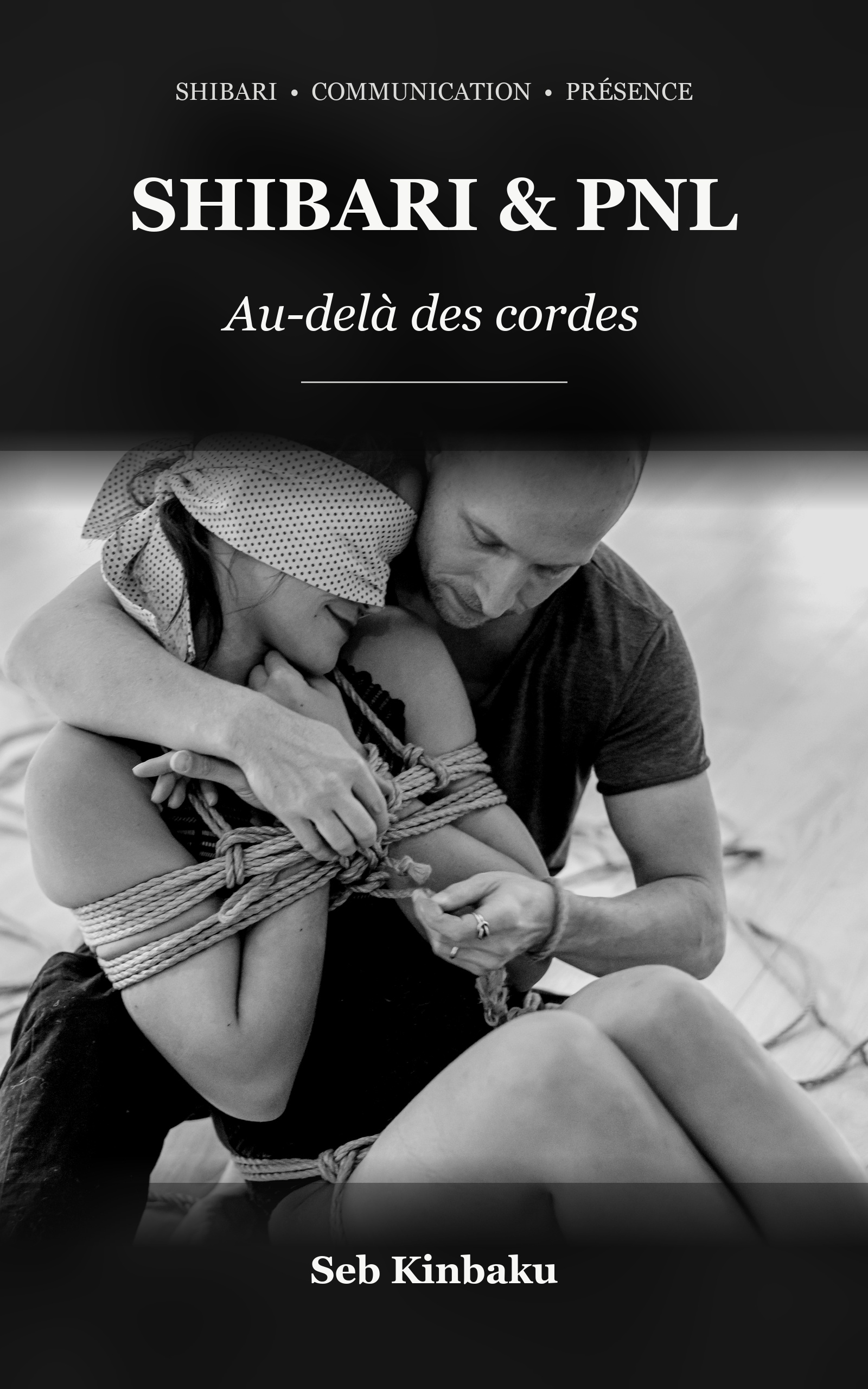 Couverture de l’e-book Shibari & PNL — Au-delà des cordes